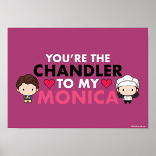 Poster FRIENDS™   Você é o Chandler para a minha Monica