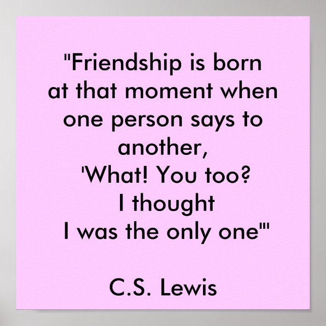 Pôster "Friendship is bornat that moment when one pers... (Frente)