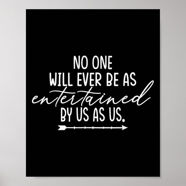 Poster Friendship Shirt Will Ever Be As Entertained Us As (Frente)