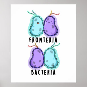 Poster Fronteria Bacteria Funny Biology Pun