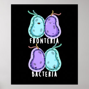 Poster Fronteria Bacteria Funny Biology Pun Dark BG