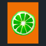 Poster fruta limão brilhante pop cor d'água original<br><div class="desc">Uma fatia de fruta verde giro e colorida de uma pintura original do artista Sacha Grossel. Esta grande fruta do estilo pop é verde e muito brilhante e colorida contra um fundo cor de laranja personalizável. Quirky e original.</div>
