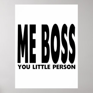 Poster Fun Gifts for Bosses : Me Boss You Little Person
