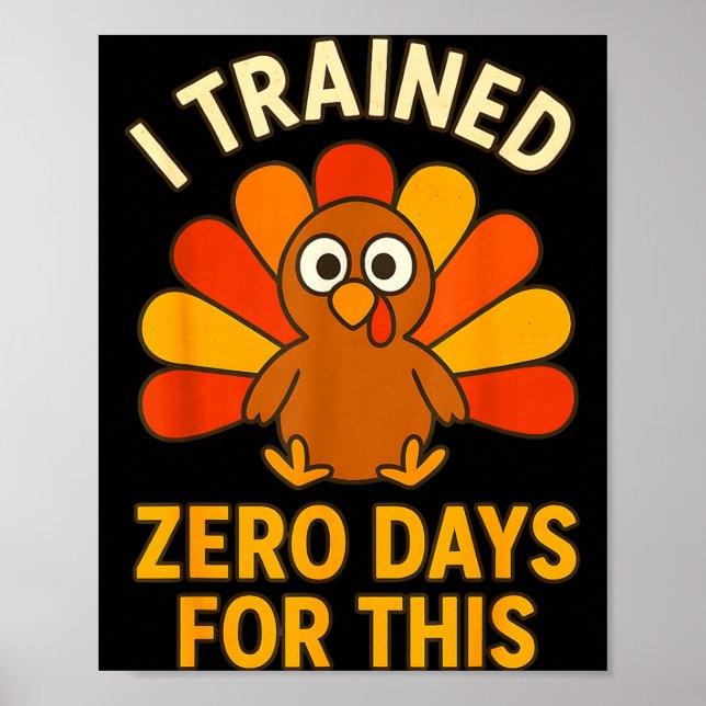 Poster Fun Thanksgiving Turkey Saying I Trained Zero Days (Frente)