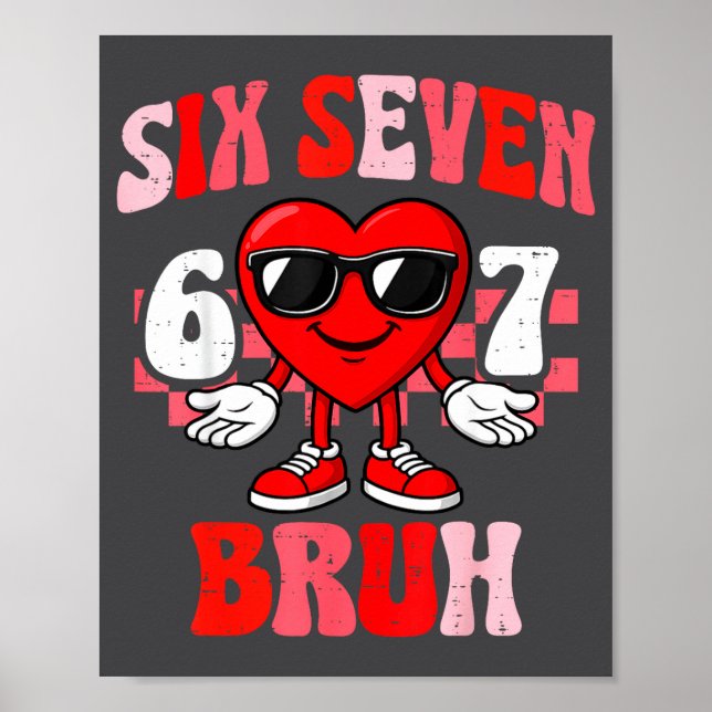 Poster Funny 6 7 Bruh Valentine Six Seven Meme Boys Teens (Frente)