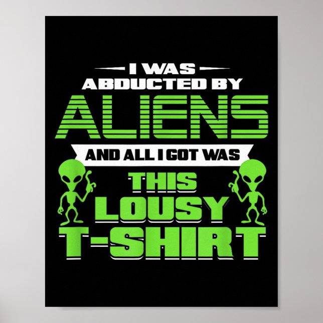 Poster Funny Aliens Abducted But All I Got Was This Shirt (Frente)