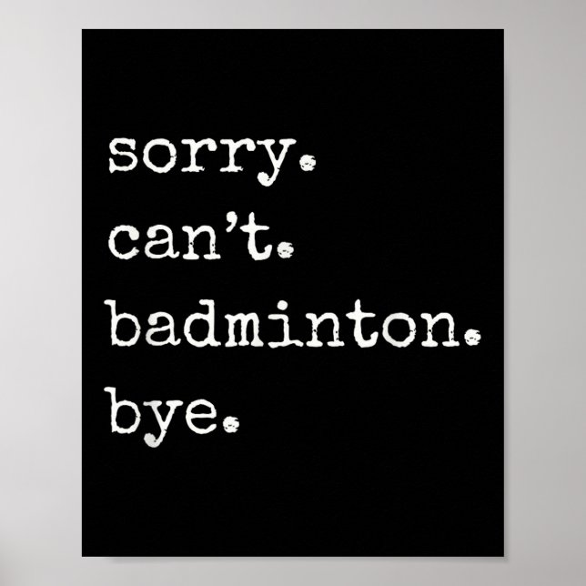 Poster Funny Badminton Player Sorry Cant Badminton Bye  (Frente)