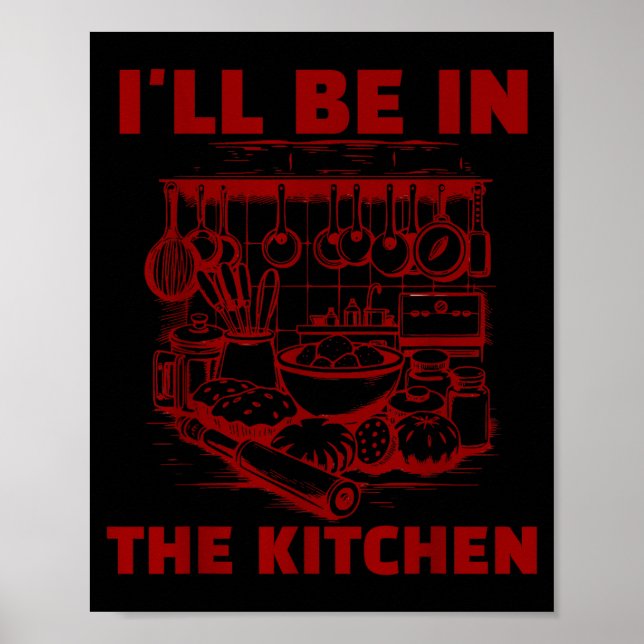 Poster Funny Baker Cook Chef Gift I'll Be In The Kitchen  (Frente)