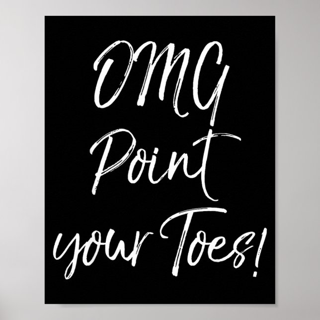 Poster Funny Ballet Teacher Quote Omg Int Your Toes!  (Frente)