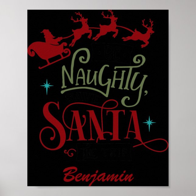 Poster Funny Be Naughty Save Santa The Trip Christmas T S (Frente)