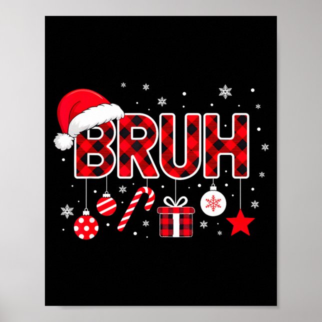 Poster Funny Bruh Christmas Meme For Women Men Kids Toddl (Frente)