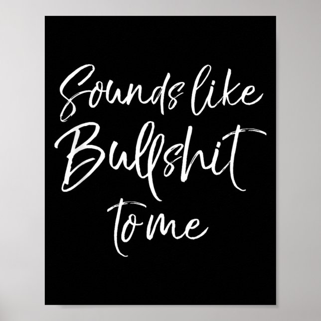 Poster Funny Bs Quote Sarcastic Gag Gift Sounds Like Bull (Frente)