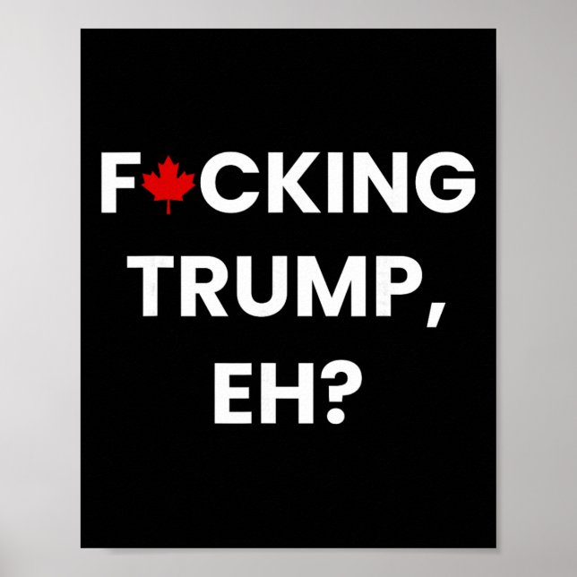 Poster Funny Canada Maple Leaf F-cking Trump, Eh  (Frente)