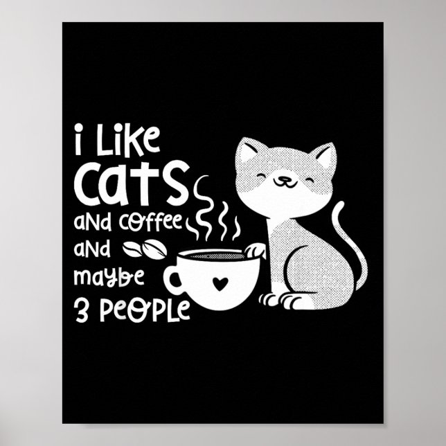 Poster Funny Cat Coffee Gift I Like Cats And Maybe 3 Peop (Frente)