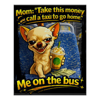 Pôster Funny Chihuahua Bus Meme Teen Gift