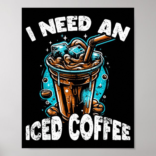 Poster Funny Coffee Gift - I Need An Iced Coffee - Quotes (Frente)