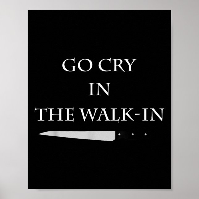 Poster Funny Cooking Go Cry In The Walk-in Culinary Quote (Frente)