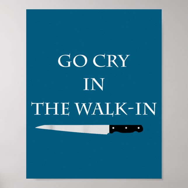 Poster Funny Cooking Go Cry In The Walk-in Culinary Quote (Frente)