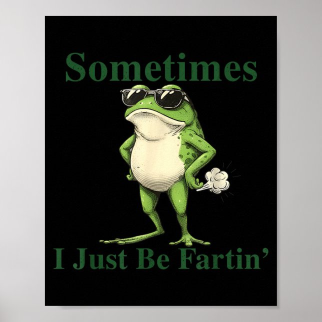 Poster Funny Cool Frog Graphic Sometimes I Just Be Fartin (Frente)