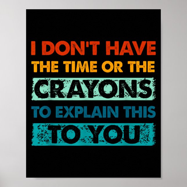 Poster Funny Crayons For Smart People I Dont Have The Tim (Frente)