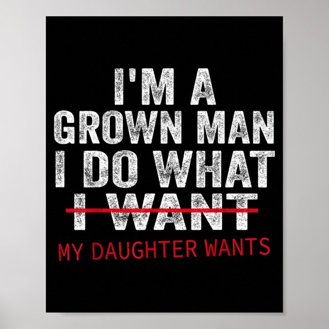 Poster Funny Dad Father I'm A Grown Man I Do What My Daug (Frente)