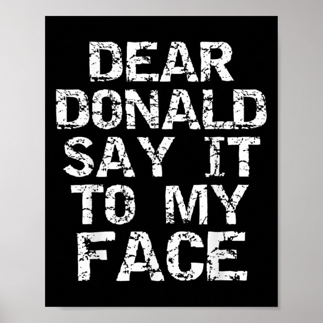 Poster Funny Dear Donald Say It To My Face Election Quote (Frente)