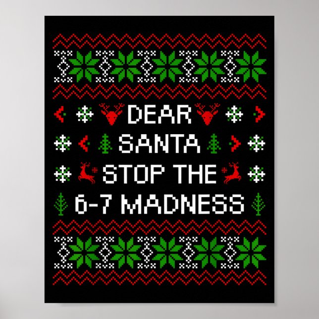 Poster Funny Dear Santa Stop The 67 Madness Ugly Christma (Frente)