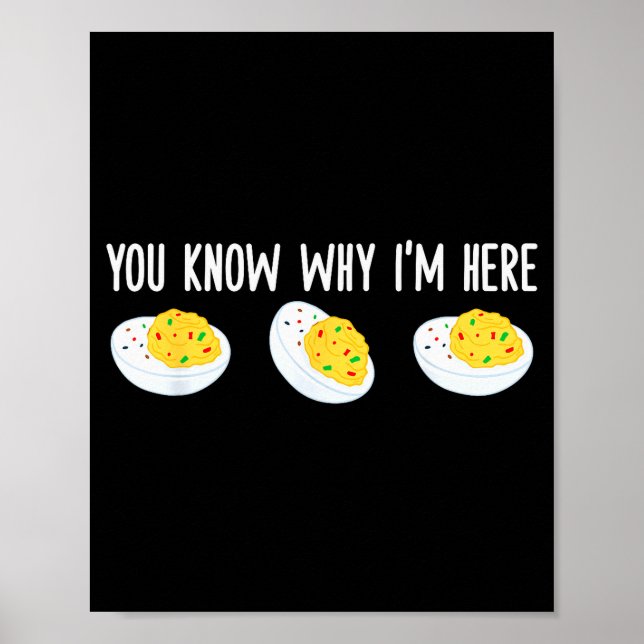 Poster Funny Deviled Eggs You Know Why I'm Here Tee Uni-a (Frente)