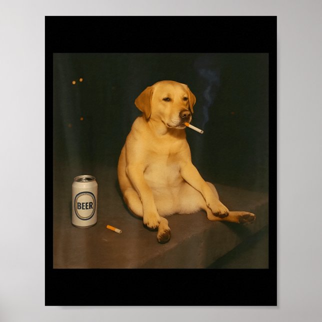 Poster Funny Dog Beer Smoking Meme Sarcastic Dog Lover  (Frente)