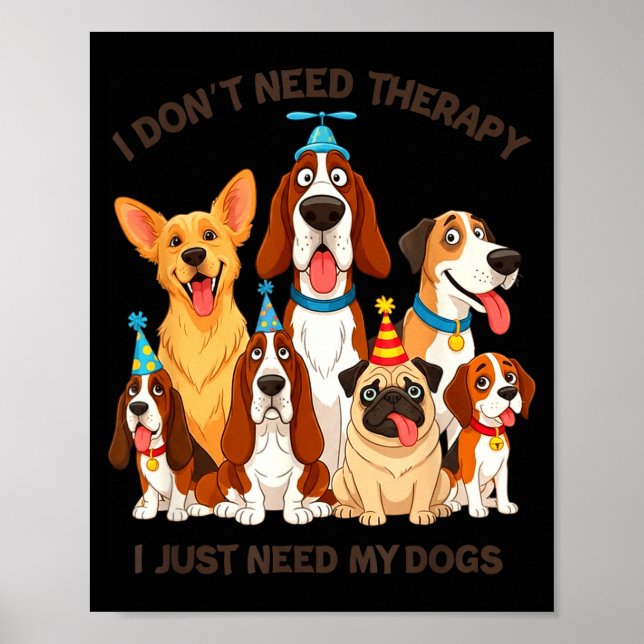 Poster Funny Dog Lover Quote I Don’t Need Therapy Dogs  (Frente)