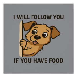 Pôster Funny Dog Peek- I Will Follow You If You Have Food
