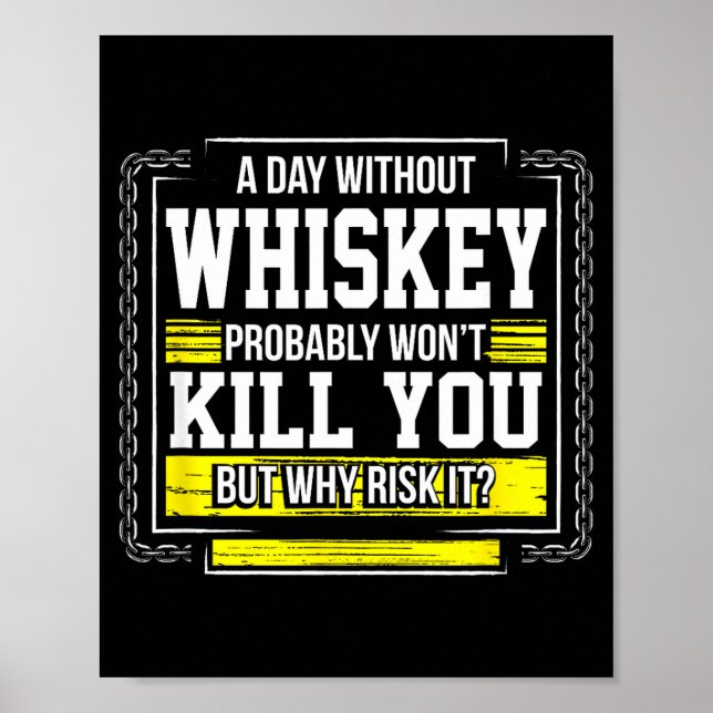 Poster Funny Drinking Gift - Day Without Whisky Won't Kil (Frente)