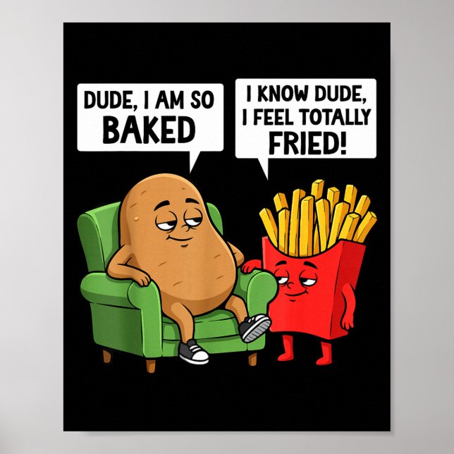 Poster Funny Dude I'm So Baked I Know Dude I Feel Totally (Frente)
