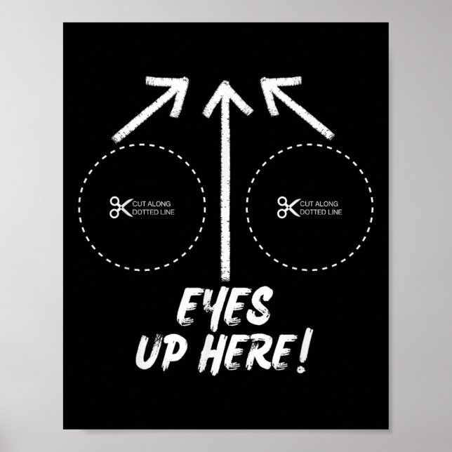 Poster Funny Eyes Up Here With Cut Out For S Joke Quotes  (Frente)