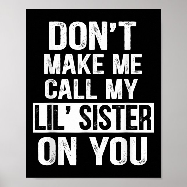 Poster Funny Family Don't Make Me Call My Lil' Sister  (Frente)