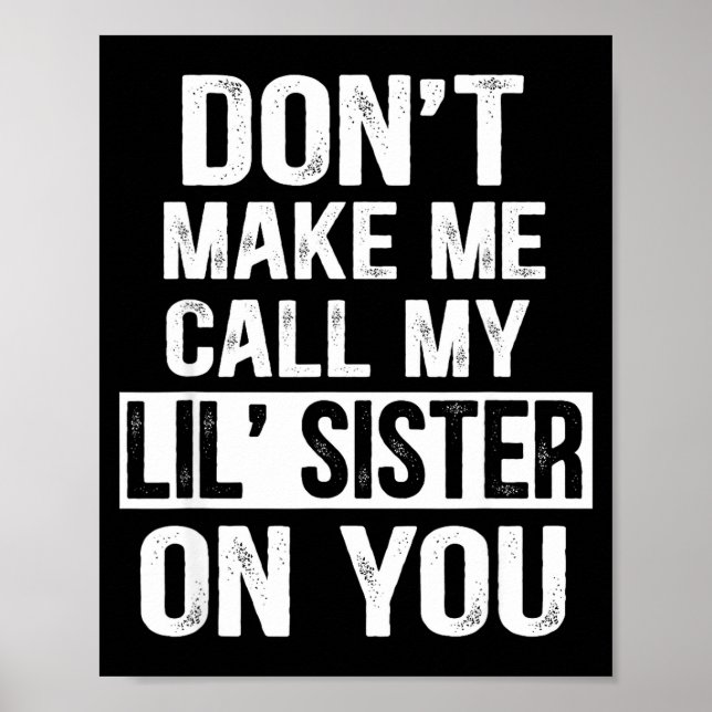 Poster Funny Family Don't Make Me Call My Lil' Sister  (Frente)