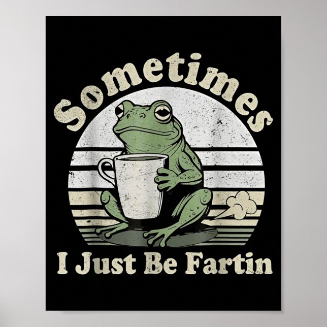 Poster Funny Fartin Frog Sometimes I Just (Frente)
