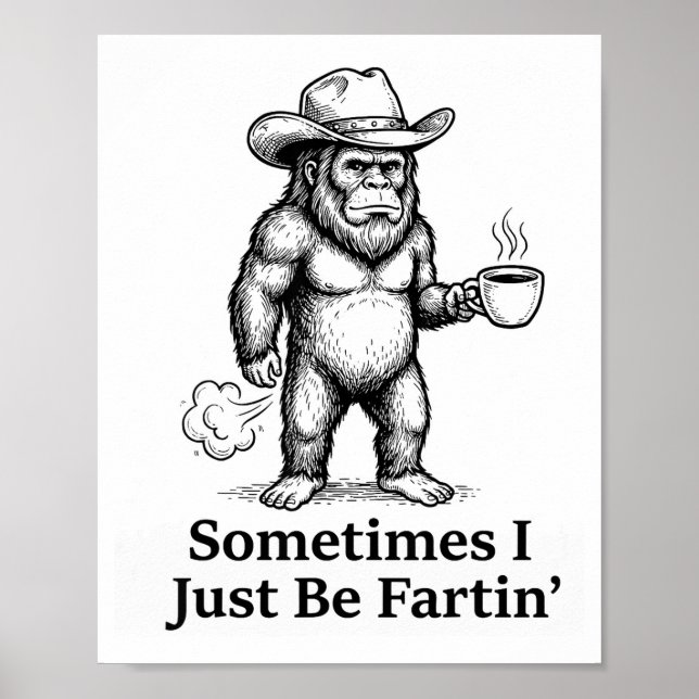 Poster Funny Farting Bigfoot Cowboy Sometimes I Just Be F (Frente)
