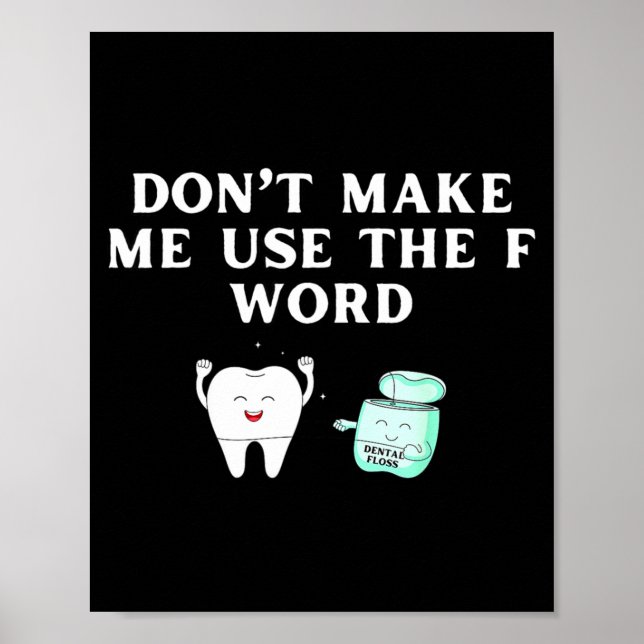 Poster Funny Flossing Don't Make Me Use The F Word Dental (Frente)
