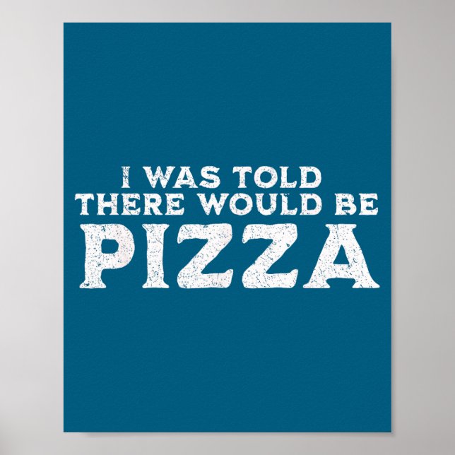 Poster Funny Food Quote I Was Told There Would Be Zza  (Frente)