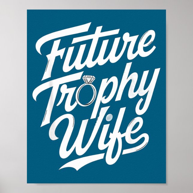 Poster Funny Future Trophy Wife Engagement Bride Sarcasti (Frente)