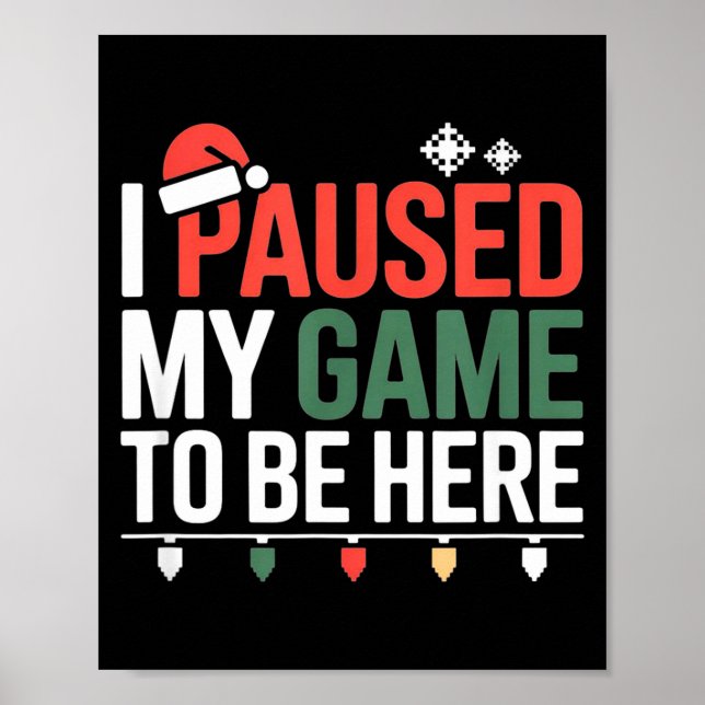 Poster Funny Gamer I Paused My Game To Be Here Christmas  (Frente)