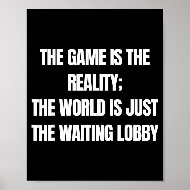 Poster Funny Gamer The Game Is Reality Waiting Lobby Vide (Frente)