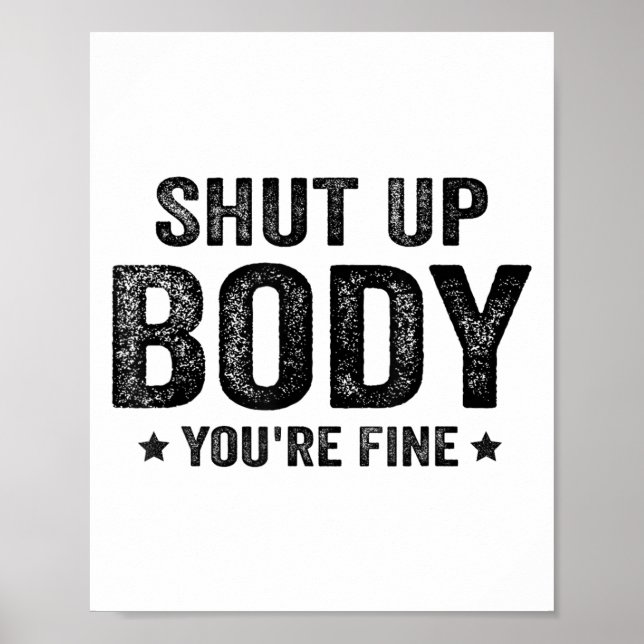 Poster Funny Gym Motivational Shut Up Body You're Fine  (Frente)