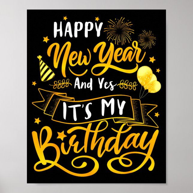 Poster Funny Happy New Year And Yes It's My Birthday Cele (Frente)