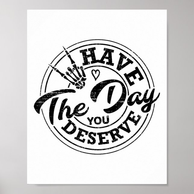 Poster Funny Have The Day You Deserve Sarcastic Motivatio (Frente)