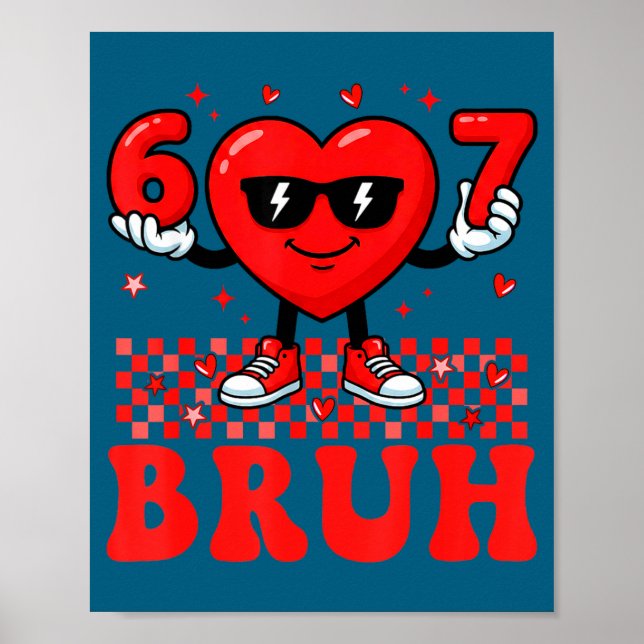 Poster Funny Heart 67 Six Seven Bruh Valentine Meme Gen A (Frente)