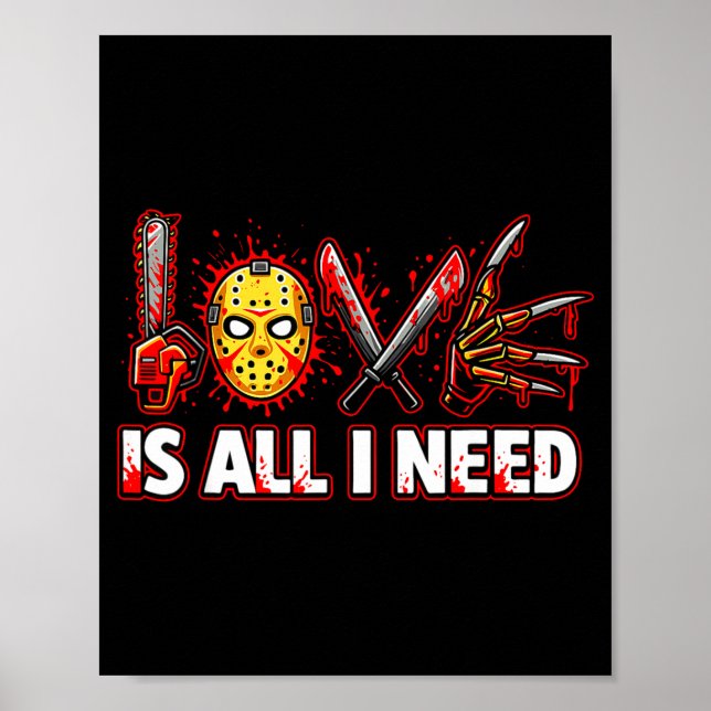 Poster Funny Horror Love Is All I Need Slasher Valentine  (Frente)