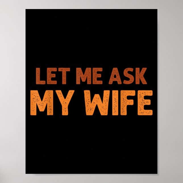 Poster Funny Husband Let Me Ask My Wife Quote Humor  (Frente)