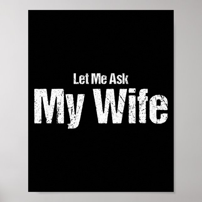 Poster Funny Husband Saying Let Me Ask My Wife Humor Coup (Frente)